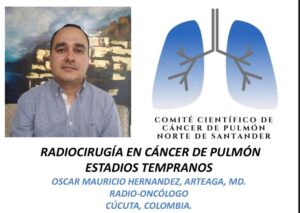 COMITÉ DEPARTAMENTAL DE CÁNCER DE PULMÓN(CDCP), NORTE DE SANTANDER, COLOMBIA.&nbsp;“RADIOCIRUGÍA EN CÁNCER DE PULMÓN ESTADIOS TEMPRANOS” por Oscar Hermandez MD Radio-Oncologo.29/04/2021 TEMPORADA 3 EPISODIO 4 (T3E4)