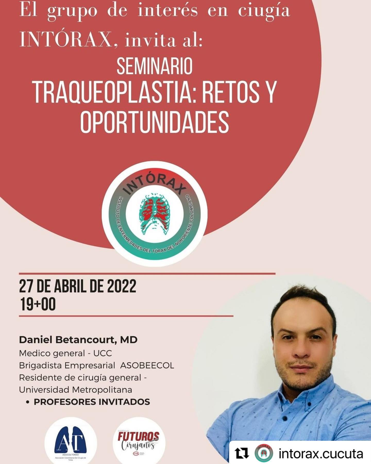 El grupo de interés en cirugía @intorax.cucuta, tiene el gusto de invitarlos al gran evento del mes de abril. En esta oportunidad el Dr.&nbsp;<a href="https://l.facebook.com/l.php?u=https%3A%2F%2Fwww.instagram.com%2F_u%2Fnanubetancourt%3Ffbclid%3DIwAR1rlv9GtsGJ6lWCPvg3YMI0tgCDv9_p6-Px8Fju2cjwQDer9ZTmbTdb3bE&h=AT0OJYAAghf8oGJ-z5spX3nIsOybGnbUuNfD-k1lSOD2jshgpfDtveUm6yjZhqUtsS2VMEOg1Fv6NYtm-X--lFDocauHWL8X-O8X1A0yOmCFzFZsnyb-RIVYUKmc_1e6e5iV&__tn__=-UK*F" rel="noreferrer noopener" target="_blank">Dr. Daniel Betancourt</a>] dirigirá el seminario titulado «traqueoplastia: retos y oportunidades», acompañado de importantes expertos nacionales de la cirugía de tórax. No se lo pueden perder.<br>Plataforma: Youtube Live.&nbsp;<a href="https://www.facebook.com/hashtag/intoraxacademico?__eep__=6&__tn__=*NK*F">#intoraxacademico</a>&nbsp;@intorax.cucuta&nbsp;<a href="https://www.instagram.com/_u/nanubetancourt?fbclid=IwAR3sqHhtx-bD3dvE7ewC01PsWd81gguCiVpZyZb1CE8f13XmSFDfS05JrYg" rel="noreferrer noopener" target="_blank">Dr. Daniel Betancourt</a>] @futuroscirascol&nbsp;<a href="https://www.instagram.com/_u/acomenortedesantander?fbclid=IwAR3l_4fzUikkmG9TvJF7GTxa3oAp_pdDLKfUNnJIgO_W-lFyy5OJ1saqLf0" rel="noreferrer noopener" target="_blank">@acomenortedesantander</a>&nbsp;<a href="https://www.instagram.com/_u/acomeoficial?fbclid=IwAR1PyNB4A195G_Y7nzeTnxEvTRTgHgcdp_OL1AHxspmSpITV_ypynZnPpkA" rel="noreferrer noopener" target="_blank">@acomeoficial</a>