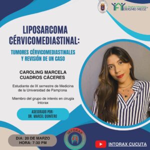 El grupo de interés en cirugía Intorax, invita a toda la comunidad a participar en nuestra actividad mensual la cual estára liderada por Caroling Cuadros, miembro de nuestro grupo de interés con el tema “Liposarcoma Cervicomediastinal: Revisión de un caso”, está actividad se desarrollara por nuestro canal de Youtube el día 20 de Marzo a las 7:30 pm.